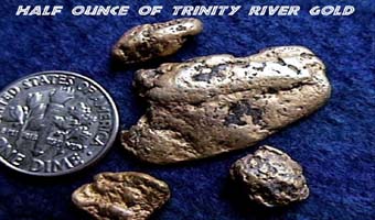 Gold is still found in and around the Trinity River